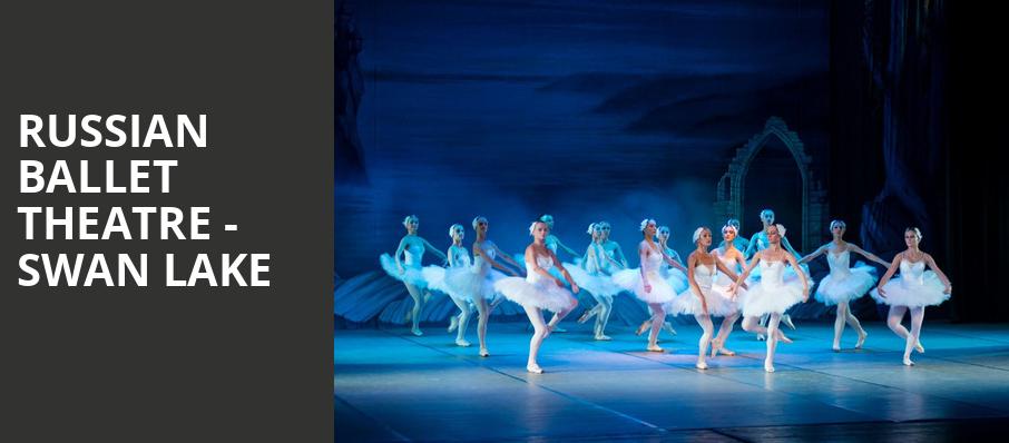 Russian Ballet Theatre - Swan Lake - Weidner Center For The ...