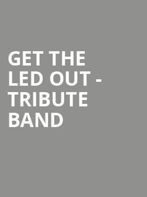 Get The Led Out Tribute Band, Meyer Theatre, Green Bay