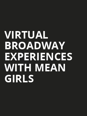 Virtual Broadway Experiences with MEAN GIRLS, Virtual Experiences for Green Bay, Green Bay