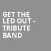 Get The Led Out Tribute Band, Meyer Theatre, Green Bay