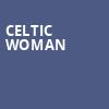 Celtic Woman, Weidner Center For The Performing Arts, Green Bay