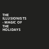 The Illusionists Magic of the Holidays, Weidner Center For The Performing Arts, Green Bay