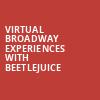 Virtual Broadway Experiences with BEETLEJUICE, Virtual Experiences for Green Bay, Green Bay