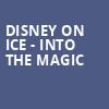 Disney on Ice Into the Magic, Resch Center, Green Bay
